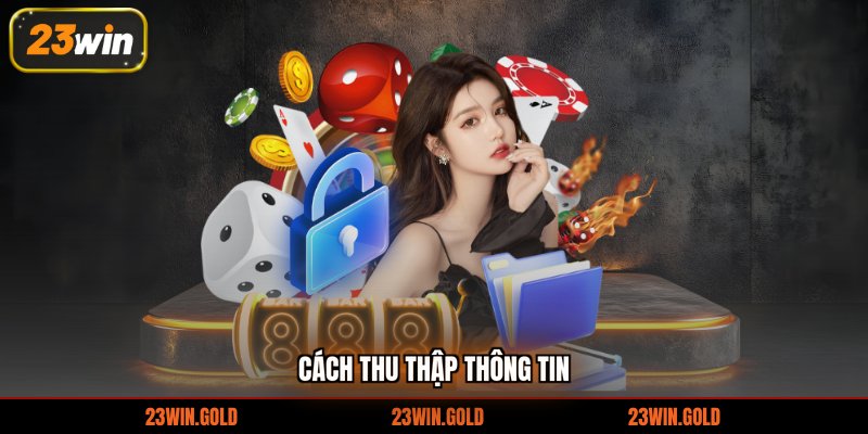 Cách thu thập thông tin