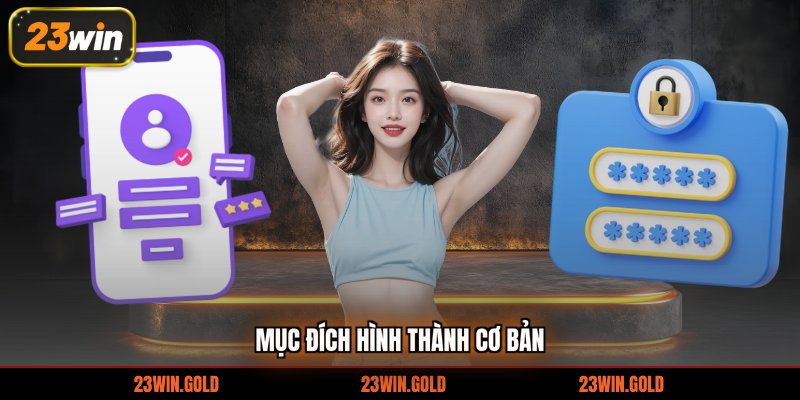 Mục đích hình thành cơ bản