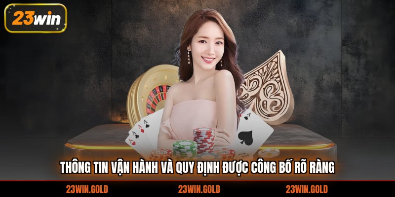 Thông tin vận hành và quy định được công bố rõ ràng